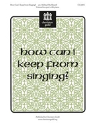 How Can I Keep From Singing by - Burkhardt Michael - for Unison/2-Part