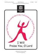 I Will Praise You O Lord by Patterson Mark for 2-Part