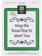 May The Road Rise To Meet You by Lindh Jody for SATB