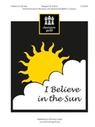 I Believe In The Sun by Tucker Margaret for Unison/2-Part