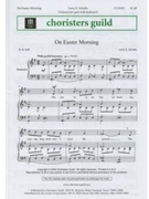 On Easter Morning by Schultz Larry E for Unison/2-Part