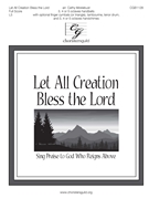 Let All Creation Bless the Lord - Sing Praise to God Who Reigns Above by MIT FREUDEN ZART - Moklebust Cathy - for Full Score