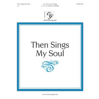 Then Sings My Soul (3, 4 or 5 octaves)