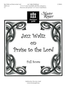 Jazz Waltz On Praise To The Lord by - Moklebust Cathy - for Full Score