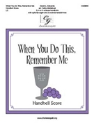 When You Do This Remember Me by Edwards David L. - Moklebust Cathy - for Handbells 3-5 Octave