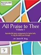 All Praise to Thee Volume 1 by - Krug Jason W - for 12 Bells