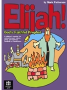 Elijah God's Faithful Prophet by Patterson Mark for Accompaniment CD