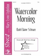 Watercolor Morning by Schram Ruth Elaine for SSA and Piano