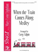 When the Train Comes Along Medley for SATB and Piano (Trad. Spiritual)