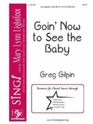 Goin' Now to See the Baby by Gilpin Greg for SATB