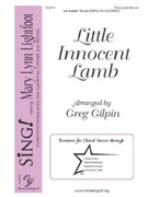 Little Innocent Lamb by - Gilpin Greg - for 3-Part Mixed