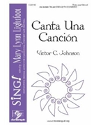 Canta Una Cancion by Johnson Victor C for 3-Part Mixed and Piano