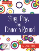 Sing Play and Dance a Round by Fiftal Lois for Rounds