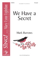 We Have a Secret by Burrows Mark for 2-Part and Piano