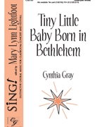 Tiny Little Baby Born in Bethlehem by Gray Cynthia for 3-Part Mixed and Piano