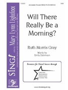 Will There Really Be A Morning by Gray Ruth Morris for SAB