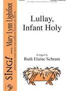 Lullay Infant Holy by - Schram Ruth Elaine - for SAB and Piano