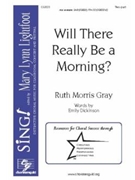 Will There Really Be a Morning by Gray Ruth Morris for 2-Part
