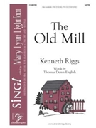 Old Mill by Riggs Kenneth Thomas Dunn English for SATB and Piano