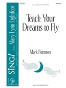 Teach Your Dreams to Fly by Burrows Mark for 2-Part and Piano