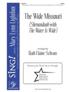 Wide Missouri - Shenandoah with Water is Wide by - Schram Ruth Elaine - for SSAA and Piano