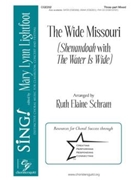 Wide Missouri - Shenandoah with Water is Wide by - Schram Ruth Elaine - for 3-Part Mixed and Piano