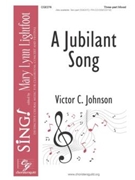 Jubilant Song by Johnson Victor C for 3-Part Mixed and Piano