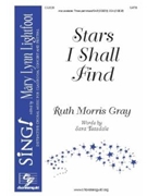 Stars I Shall Find by Gray Ruth Morris for SATB