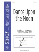 Dance Upon the Moon by Jothen Michael for 2-Part and Piano
