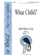 What Child by Gray Ruth Morris William C Dix for SATB a cappella
