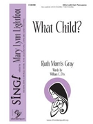 What Child by Gray Ruth Morris for SSAA a cappella