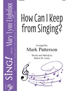 How Can I Keep From Singing by Lowry Robert - Patterson Mark - for SSA a cappella