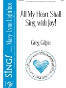 All My Heart Shall Sing With Joy by Gilpin Greg for SAB and Piano
