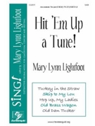 Hit Em Up a Tune by Lightfoot Mary Lynn for SAB