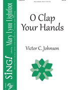 O Clap Your Hands by Johnson Victor C for SATB a cappella