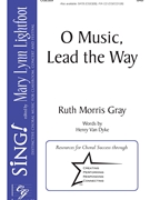 O Music Lead the Way by Gray Ruth Morris Henry Van Dyke for SAB and Piano