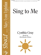 Sing To Me by Gray Cynthia for SAB and Piano