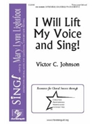 I Will Lift My Voice and Sing by Johnson Victor C for 3-Part Mixed