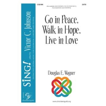 Go in Peace, Walk in Hope, Live in Love - SATB