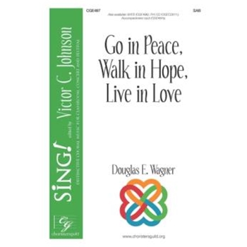 Go in Peace, Walk in Hope, Live in Love - SAB