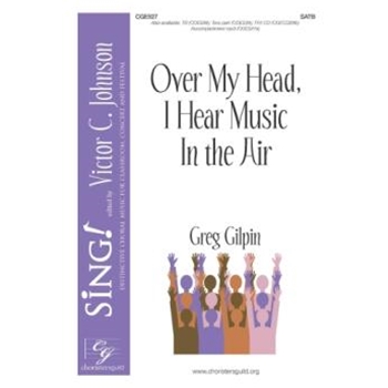 Over My Head, I Hear Music in the Air - SATB