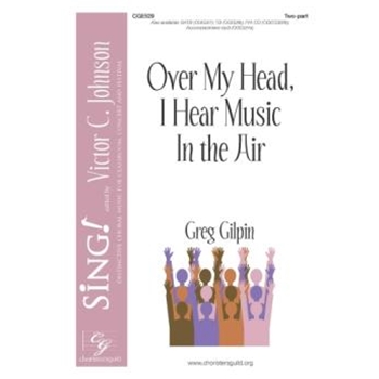 Over My Head, I Hear Music in the Air - Two-part