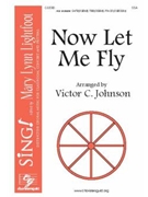 Now Let Me Fly by - Johnson Victor C - for SSA