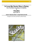 In Love My Savior Now Is Dying & Vocalis by Bach and Rachmaninoff - Thomas Mark - for Alto Flute Solo