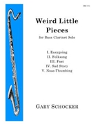 Weird Little PIeces by Schocker Gary for Bass Clarinet