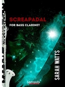 Screapadal for Bass Clarinet Solo by Watts Sarah for