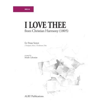I Love Thee from Christian Harmony by - Cabaniss Mark - for Brass Sextet (2 tpt hn 2 tbn or eup tba)