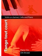 Tango tout Court for Violin Cello and Piano by Brosse Dirk for