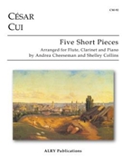 Five Short Pieces by Cui Cesar - Cheeseman Shelley C - for