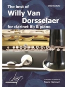 The Best of Willy Van Dorsselaer for Clarinet and Piano by Van Dorsselaer Will for